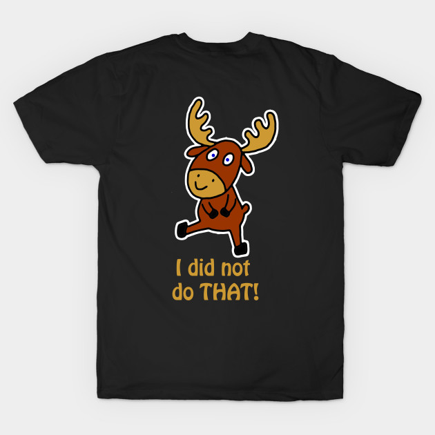 I did not do THAT! Fun and cute moose by MarionsArt